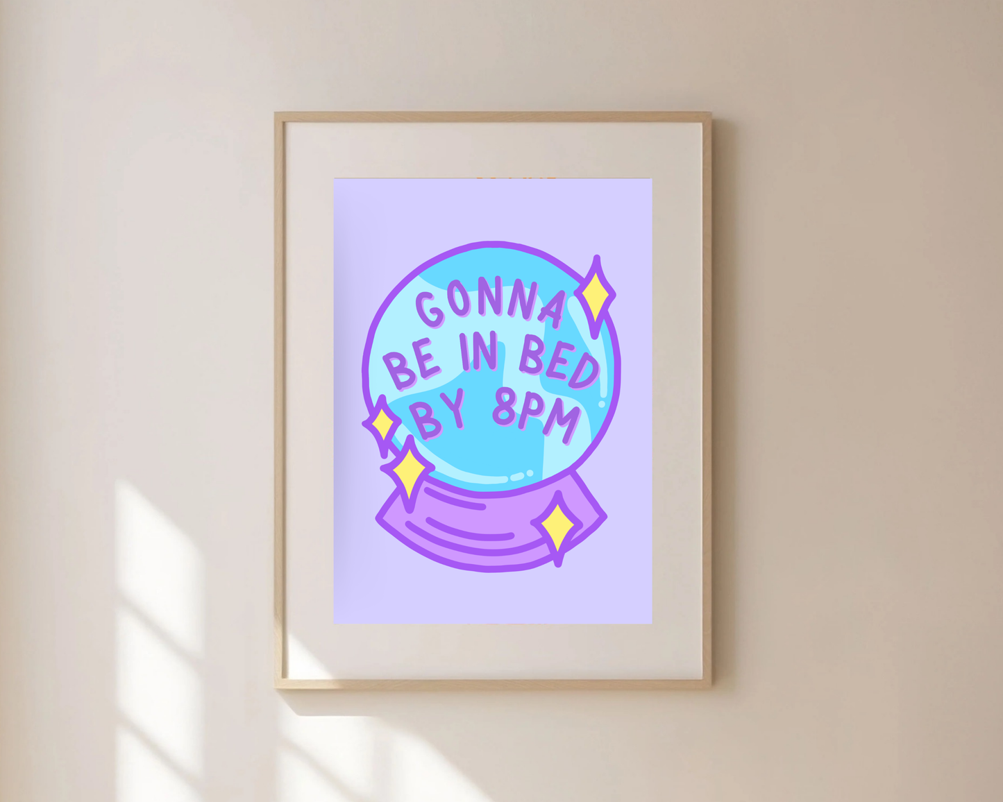 Gonna Be In Bed By 8pm Print