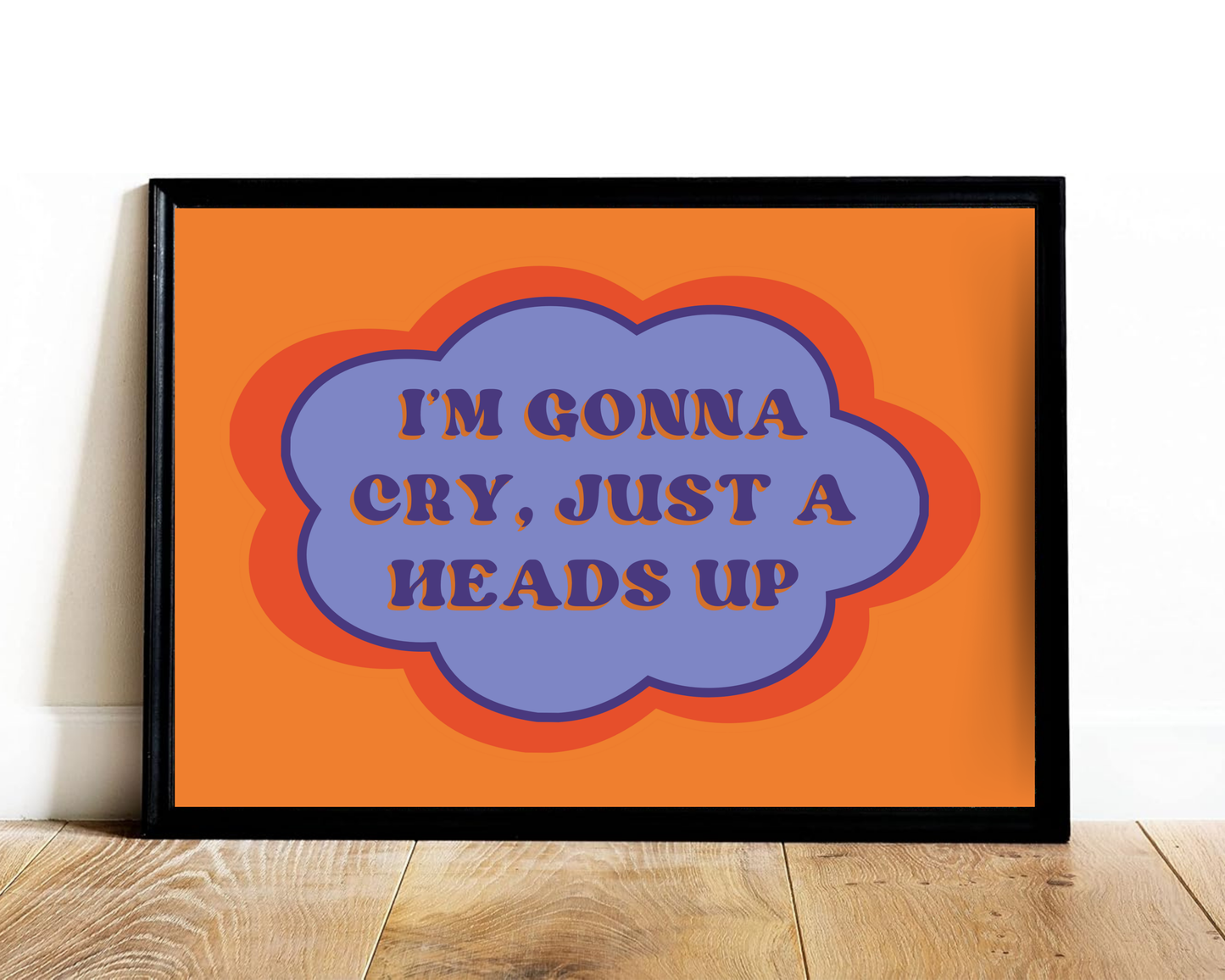 I'm Gonna Cry Print