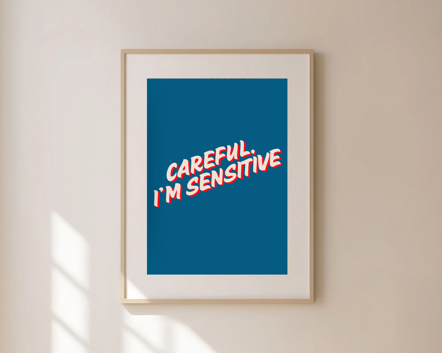 Careful I'm Sensitive Print