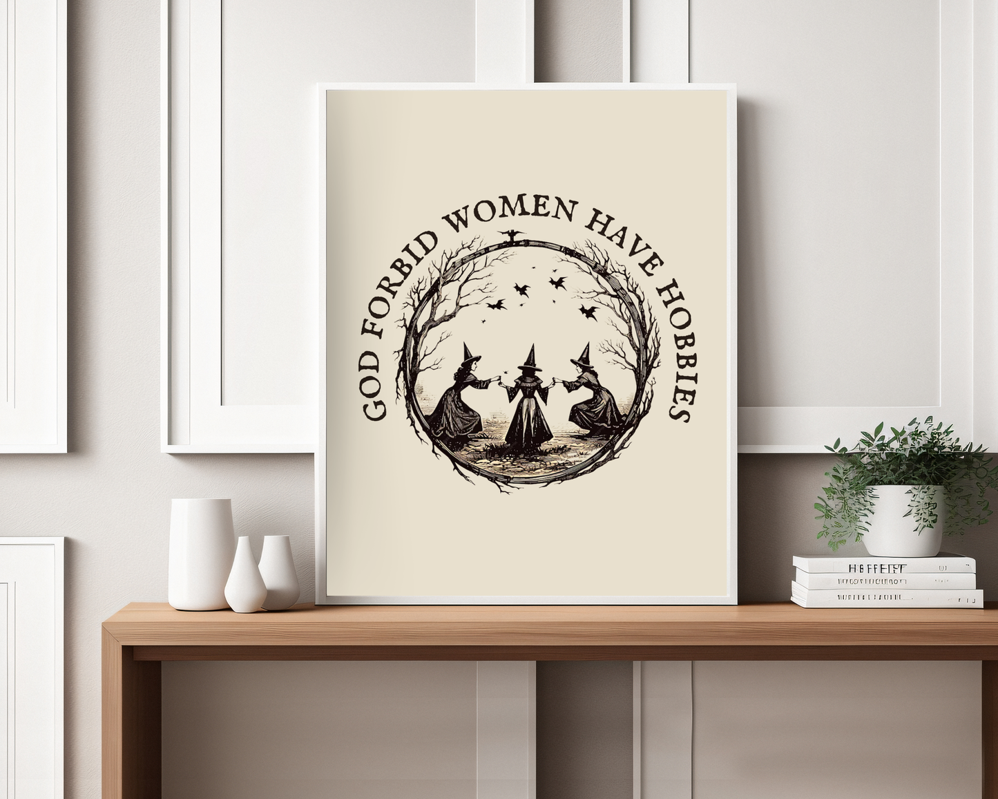 God Forbid Women Have Hobbies Print