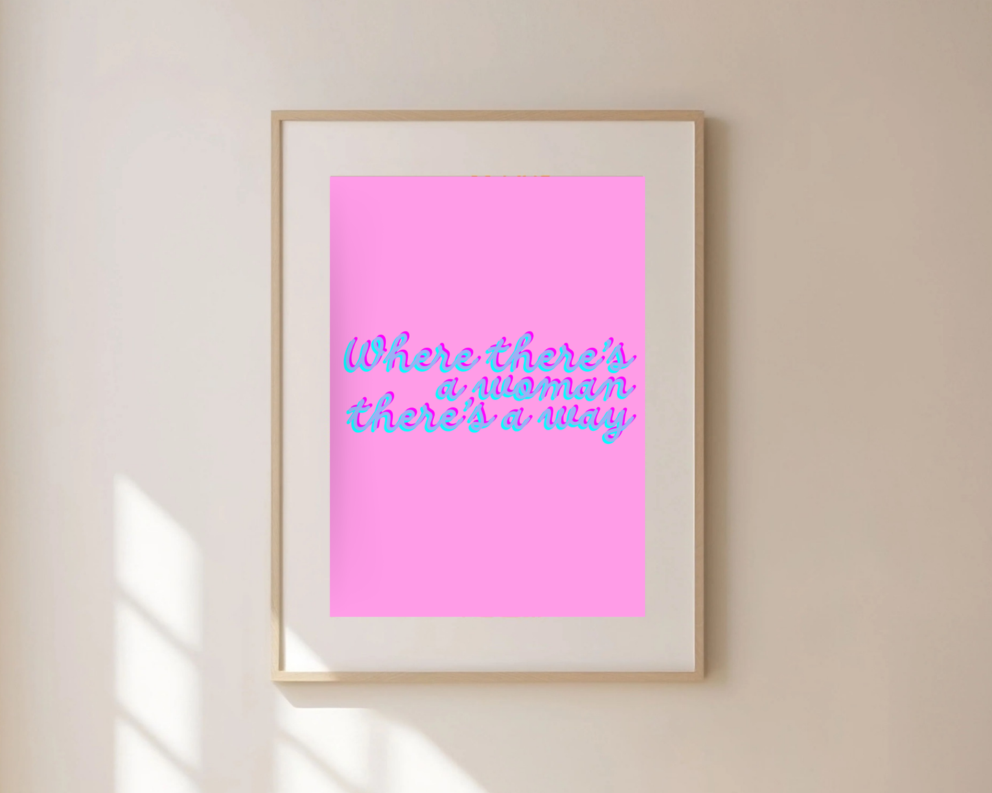 Where There's A Woman There's A Way Print