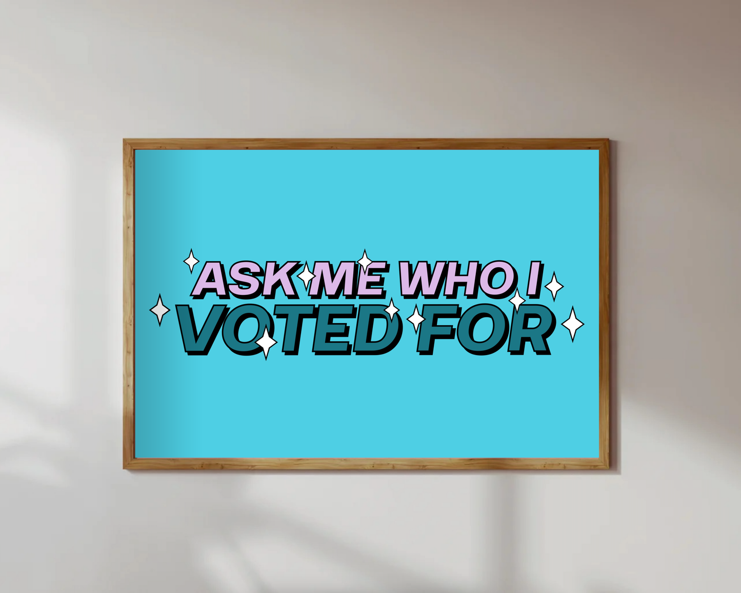Ask Me Who I Voted For Print
