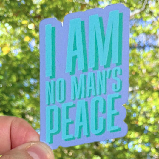 I Am No Man's Peace Sticker