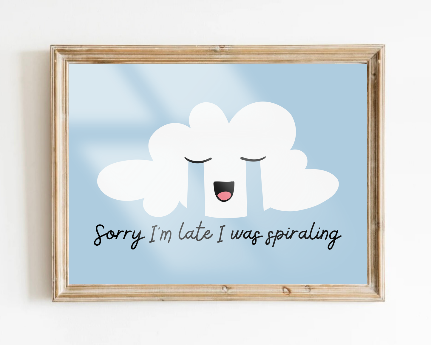 Sorry I'm Late I Was Spiraling Print
