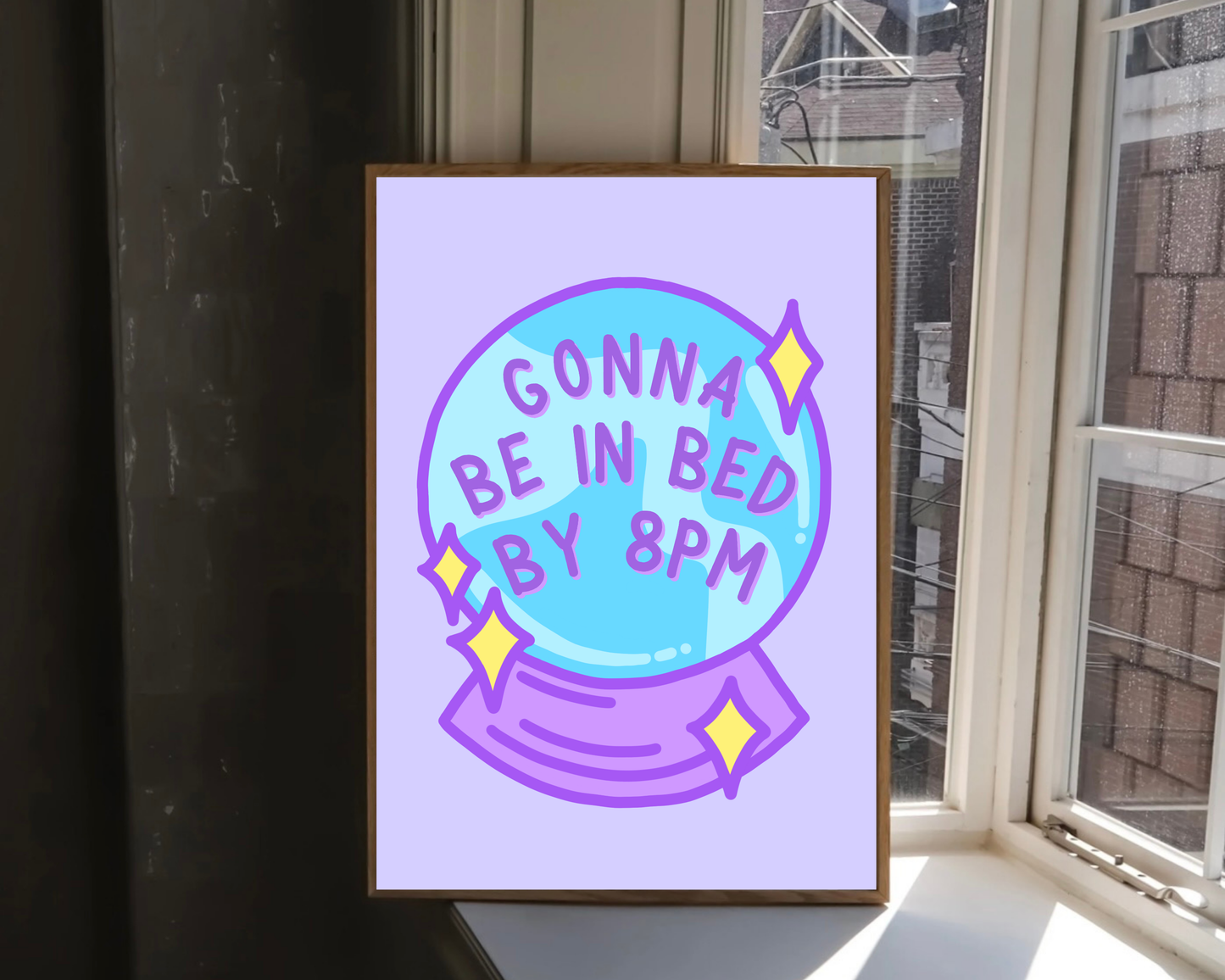 Gonna Be In Bed By 8pm Print
