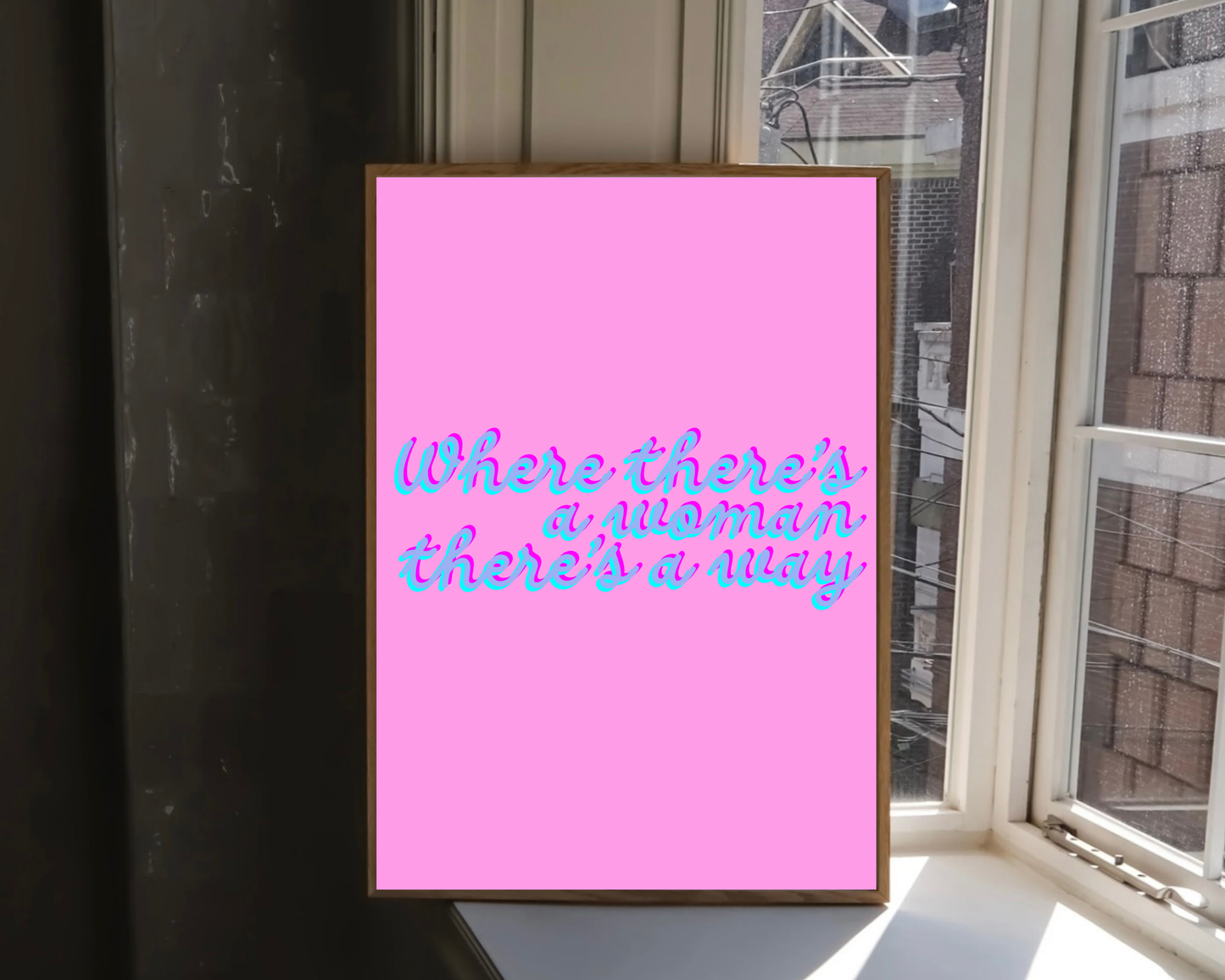 Where There's A Woman There's A Way Print