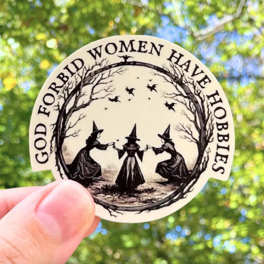 God Forbid Women Have Hobbies Sticker