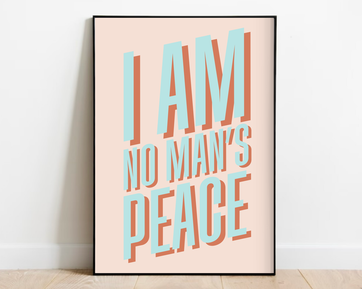 I Am No Man's Peace Print