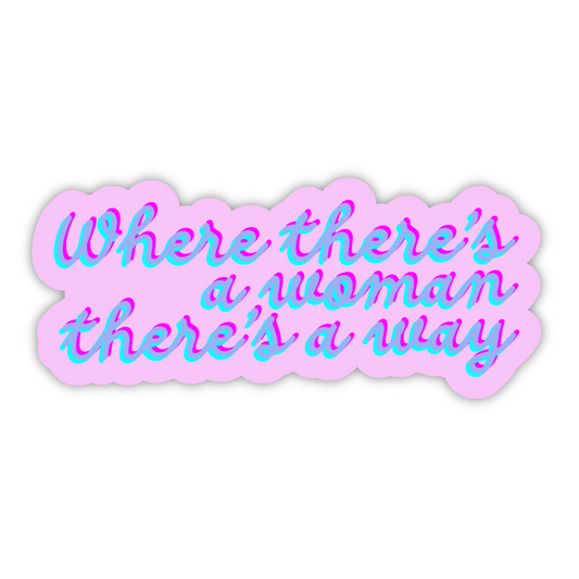Where There’s a Woman There’s a Way Sticker