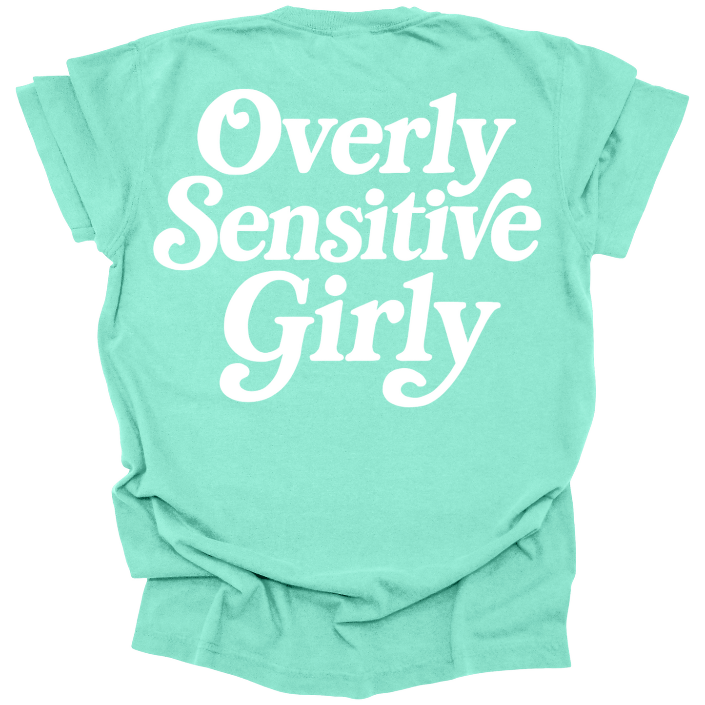 Overly Sensitive Girly Tee