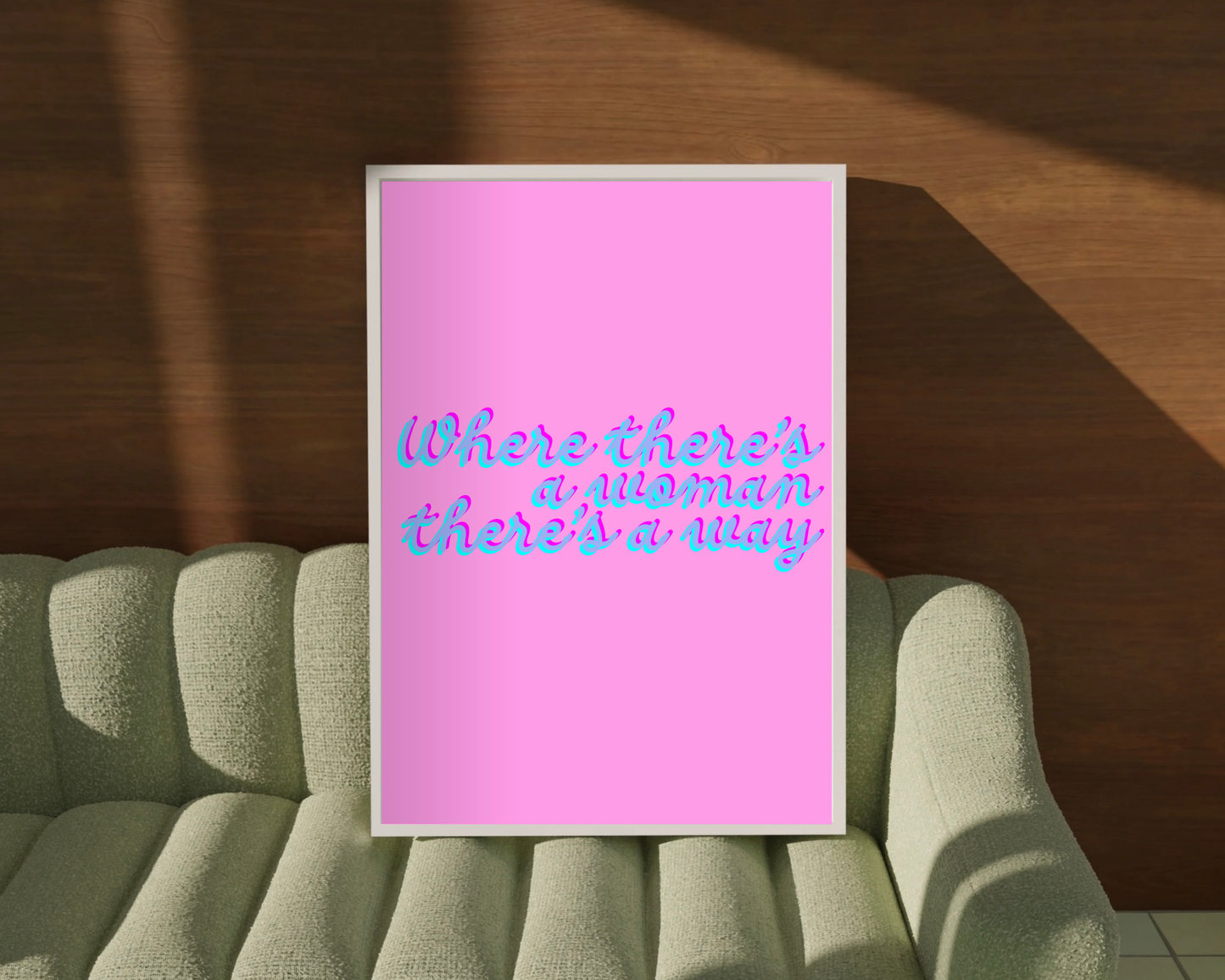 Where There's A Woman There's A Way Print