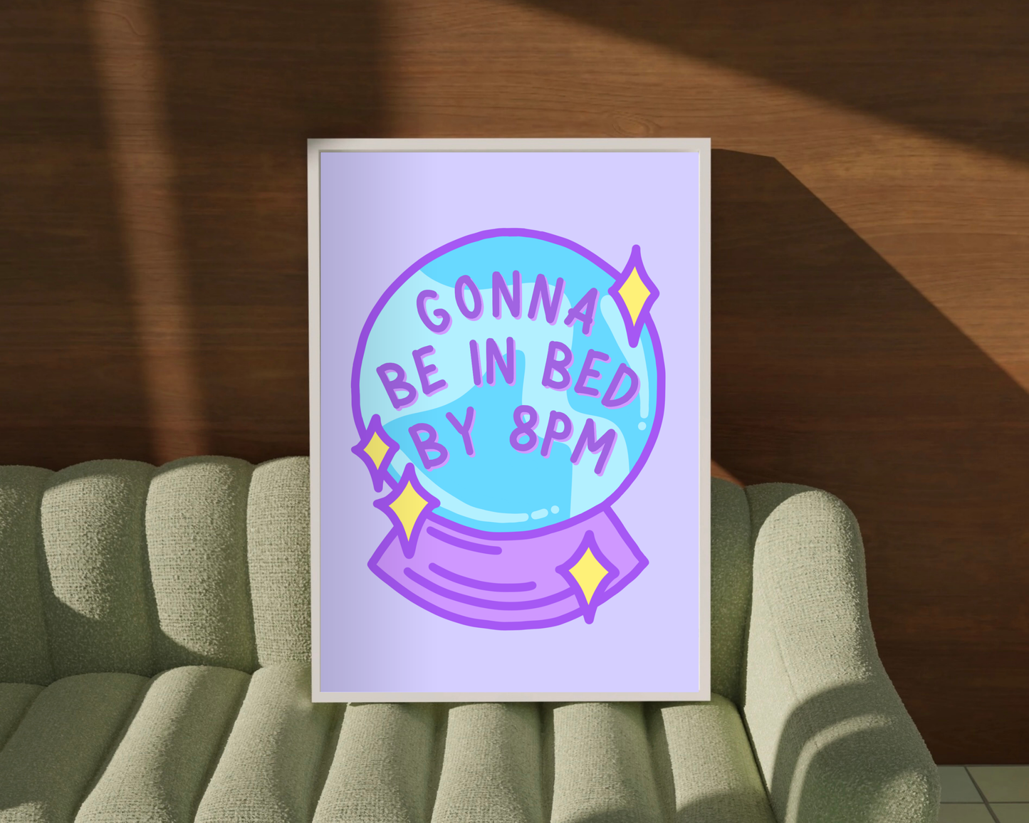 Gonna Be In Bed By 8pm Print