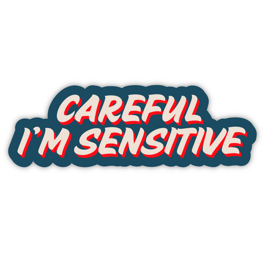 Careful I'm Sensitive Sticker