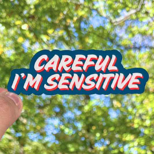 Careful I'm Sensitive Sticker