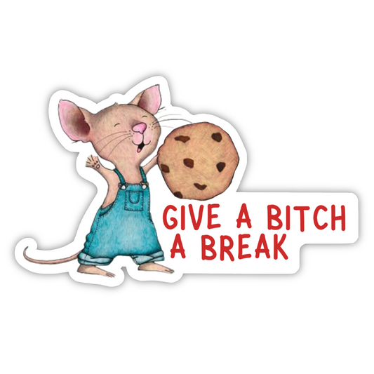 Give a Bitch a Break Sticker