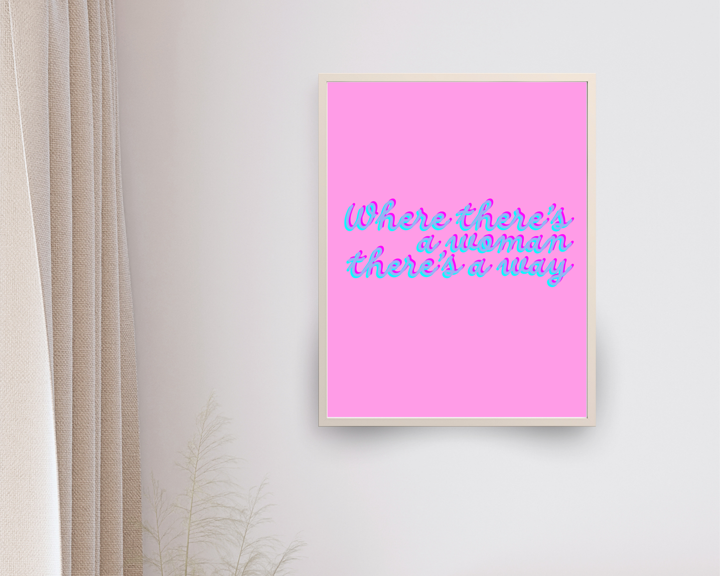 Where There's A Woman There's A Way Print