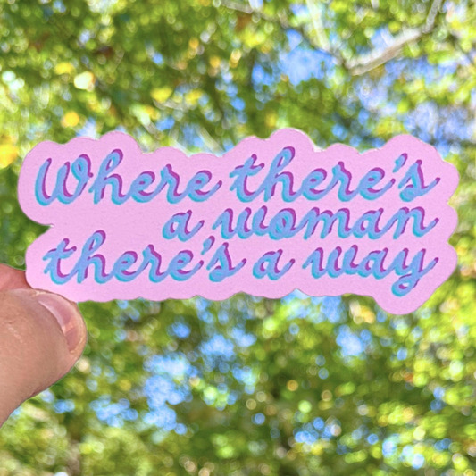 Where There’s a Woman There’s a Way Sticker