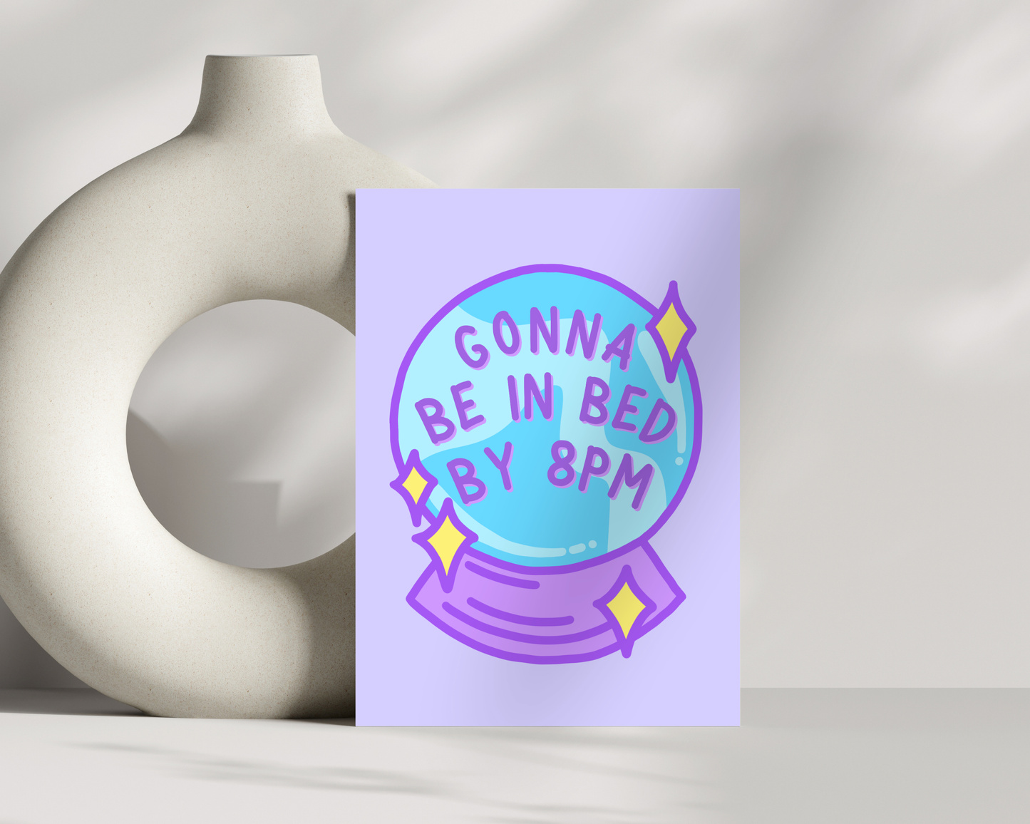 Gonna Be In Bed By 8pm Print