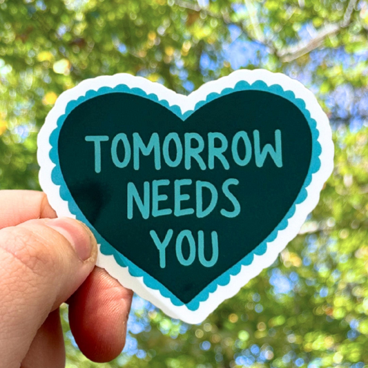Tomorrow Needs You Sticker