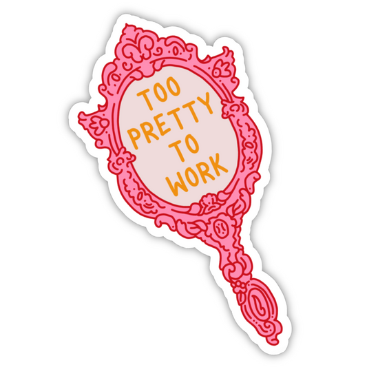 Too Pretty To Work Sticker