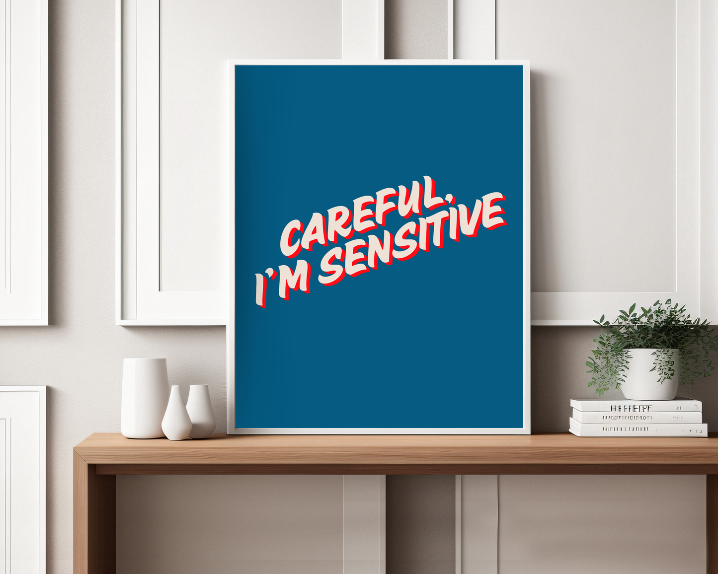 Careful I'm Sensitive Print