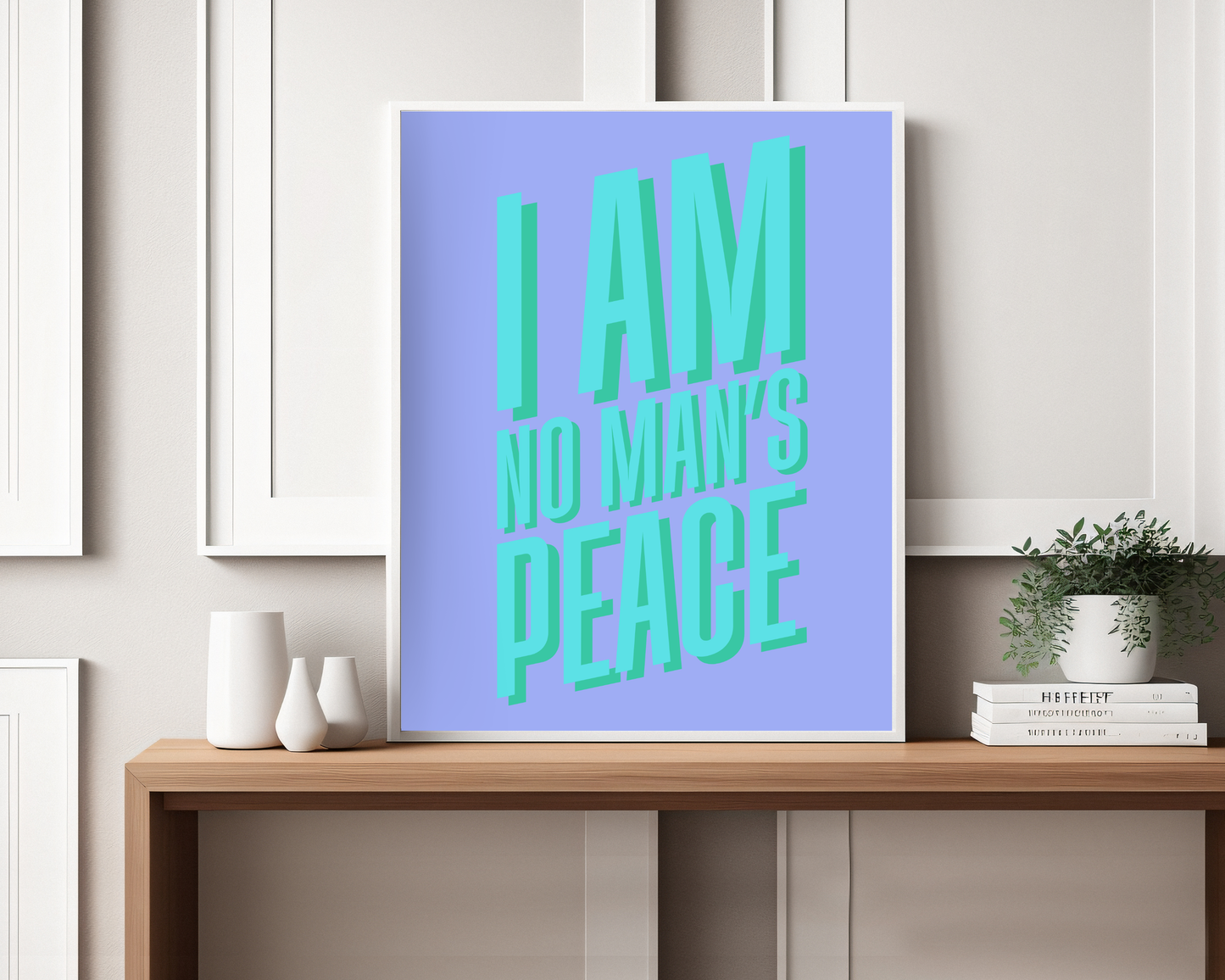 I Am No Man's Peace Print