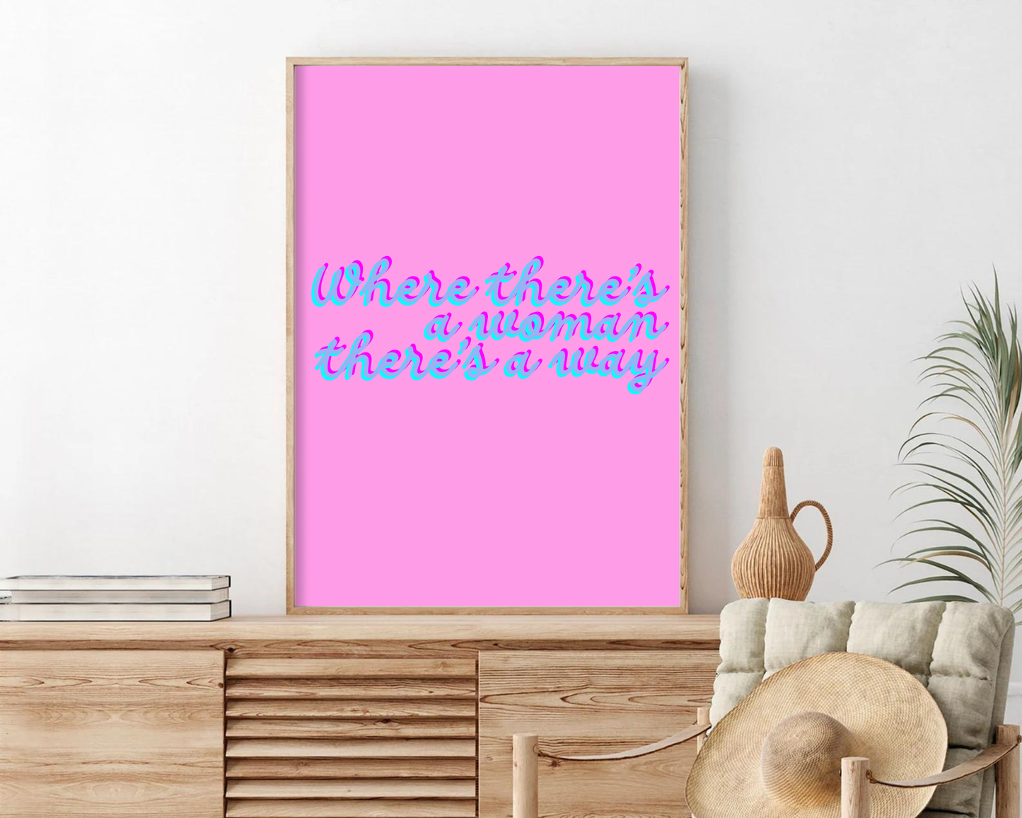 Where There's A Woman There's A Way Print