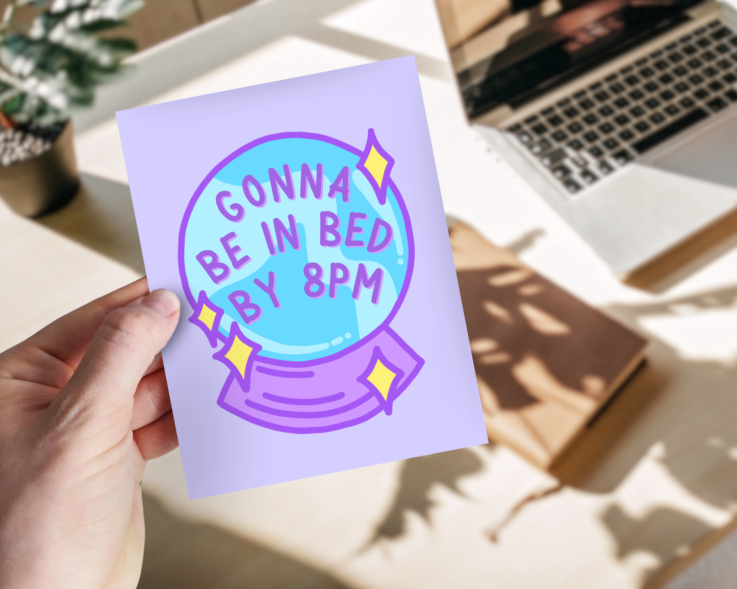 Gonna Be In Bed By 8pm Print