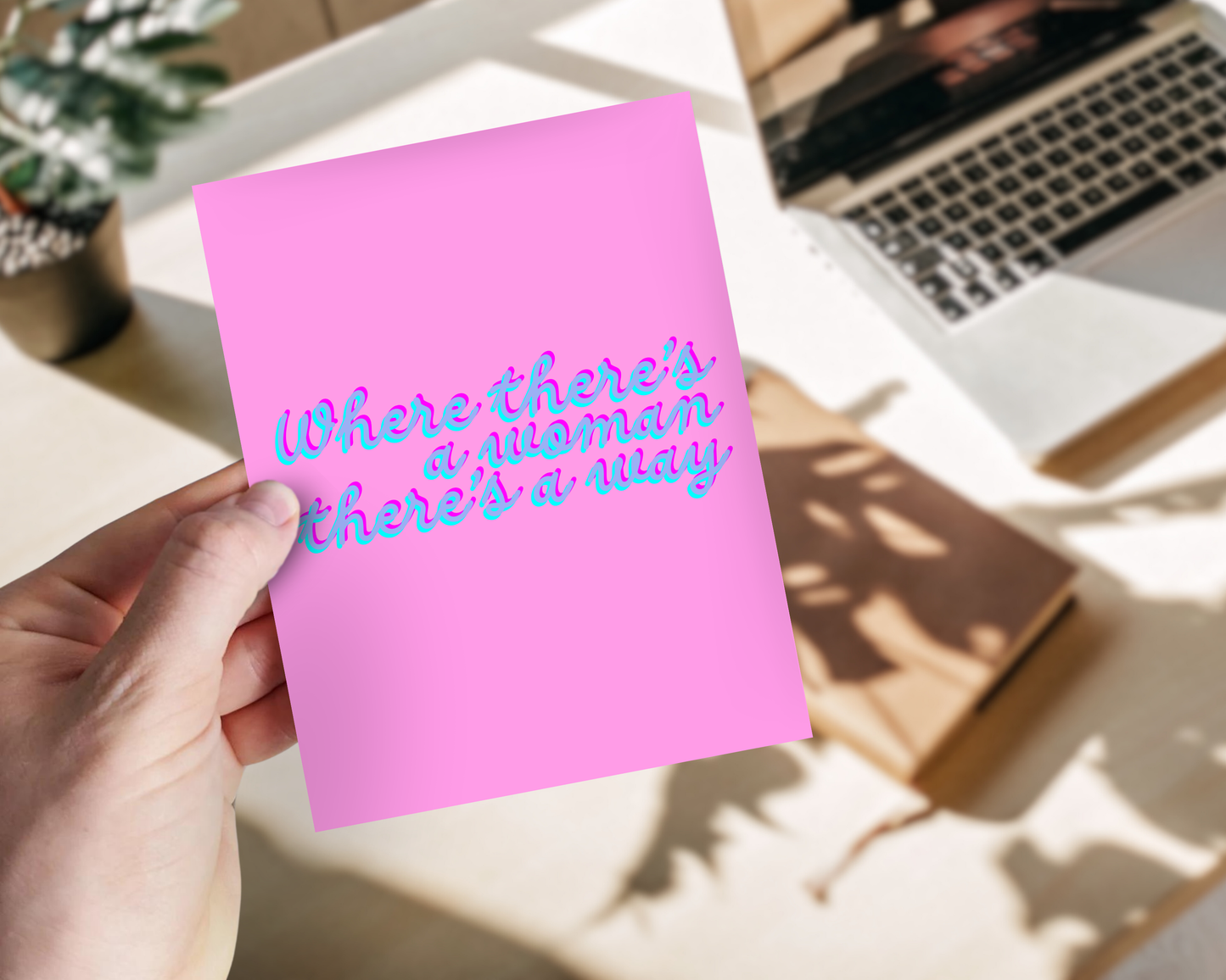 Where There's A Woman There's A Way Print