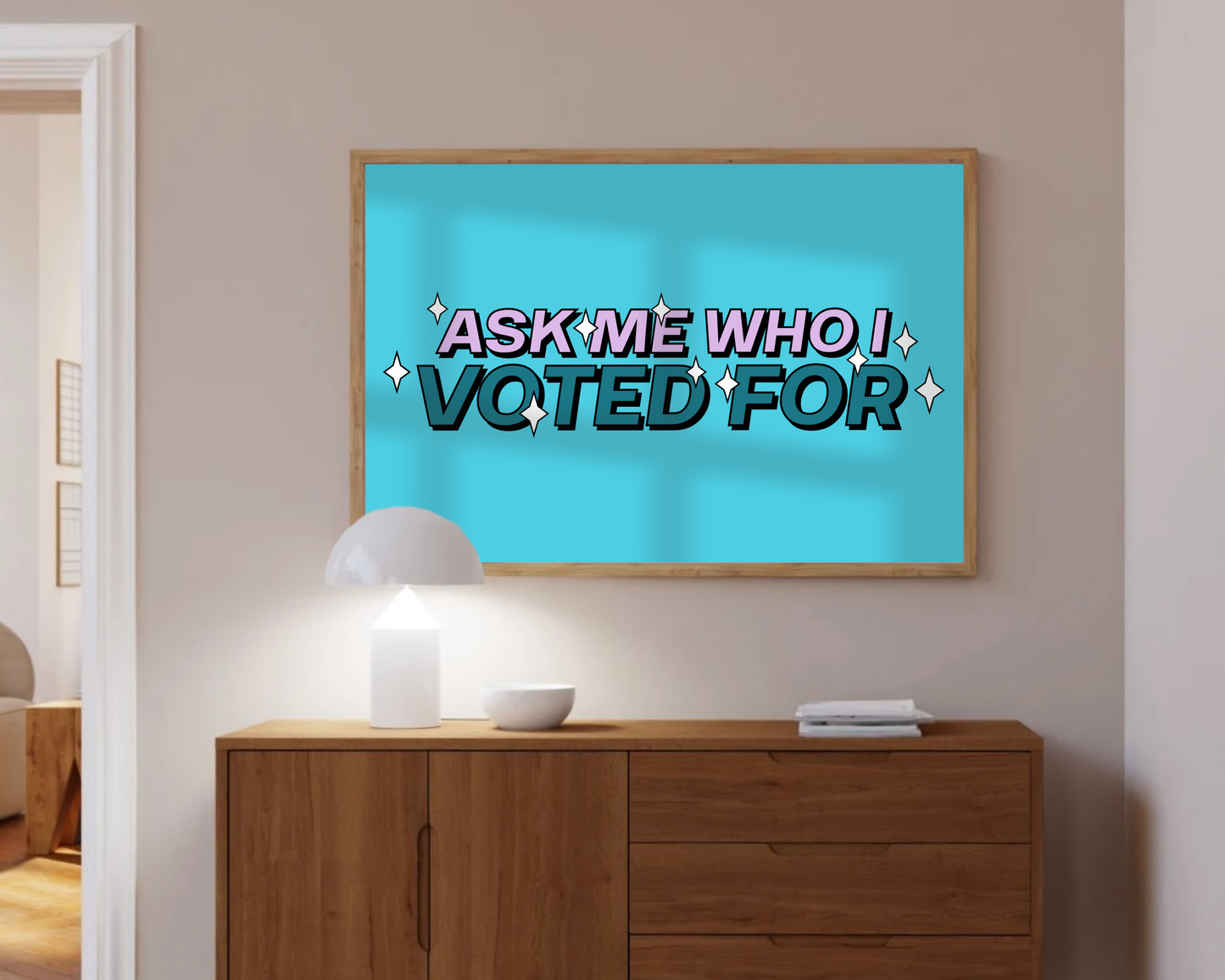 Ask Me Who I Voted For Print