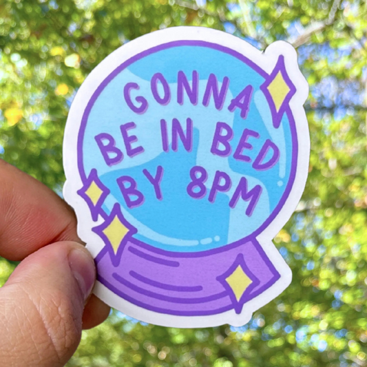 Gonna Be In Bed By 8pm Sticker