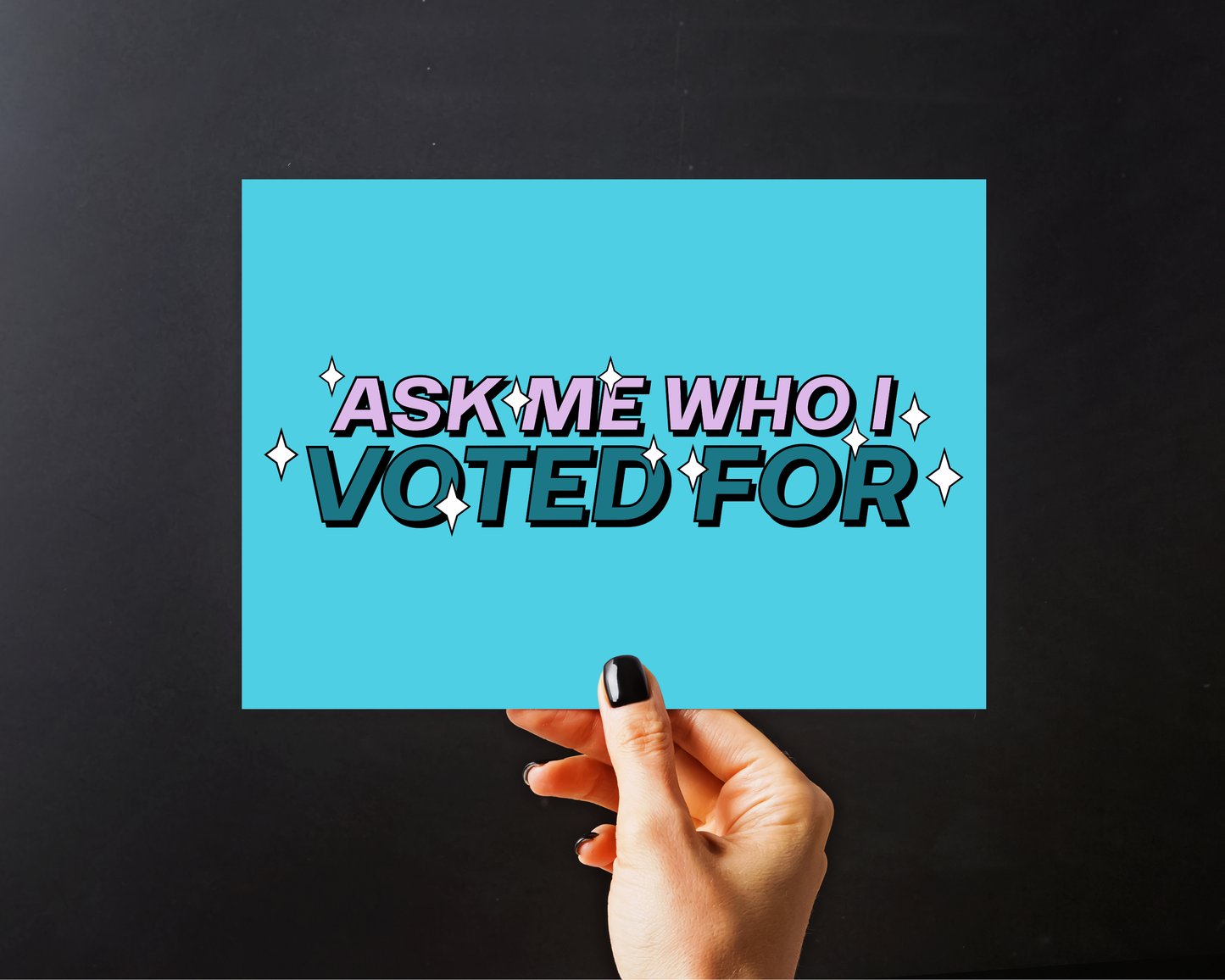 Ask Me Who I Voted For Print