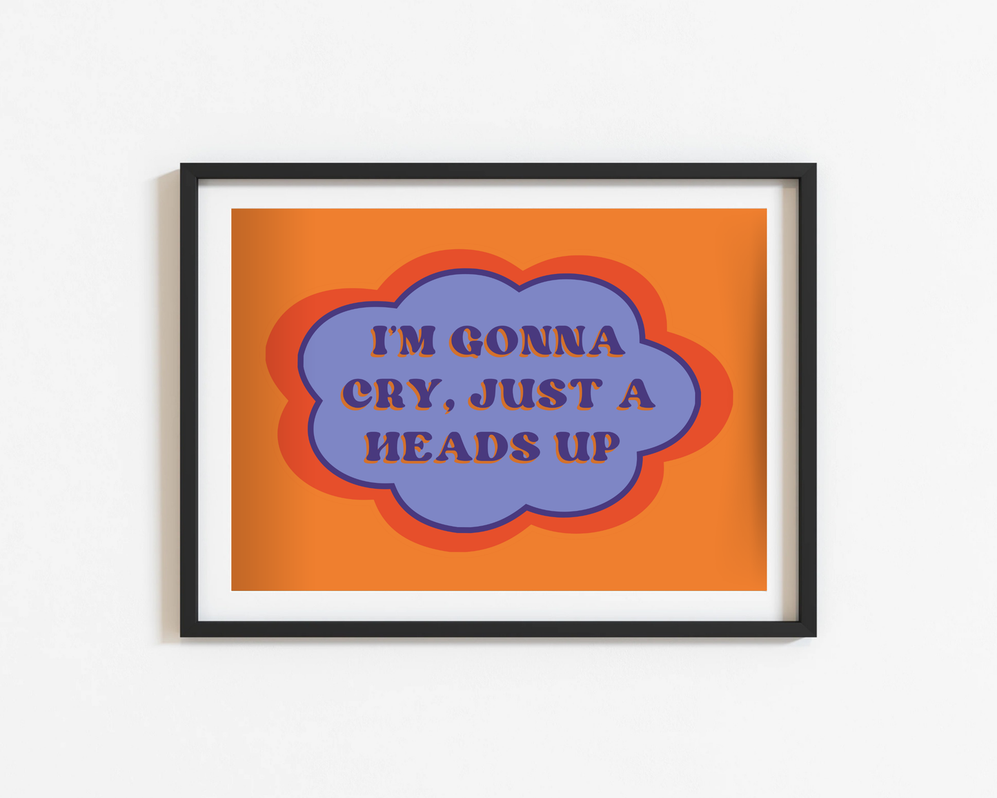 I'm Gonna Cry Print