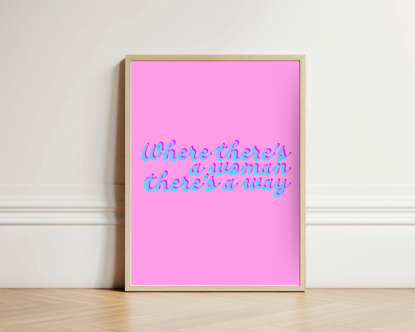 Where There's A Woman There's A Way Print
