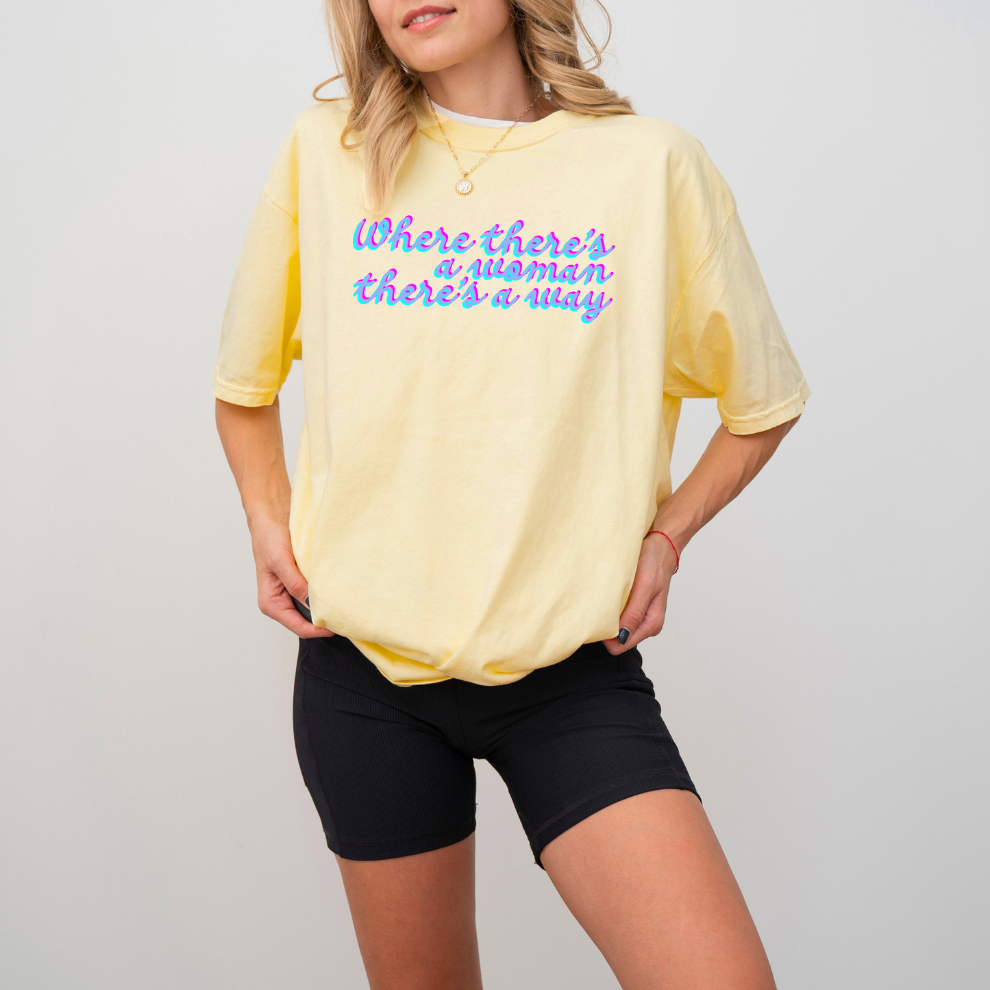 Where There's A Woman There's A Way Tee