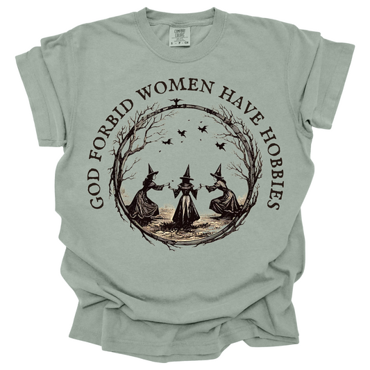 God Forbid Women Have Hobbies Tee