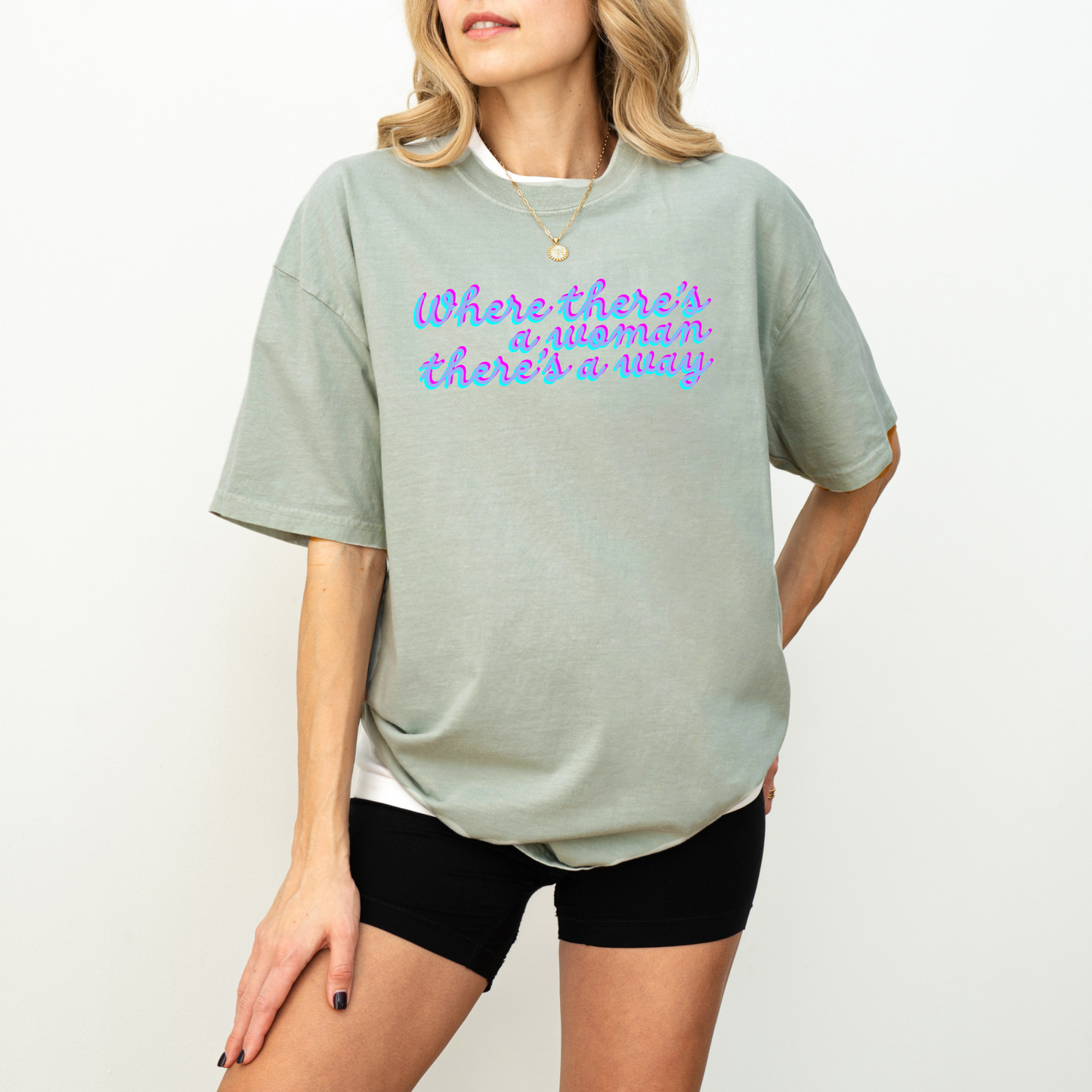 Where There's A Woman There's A Way Tee