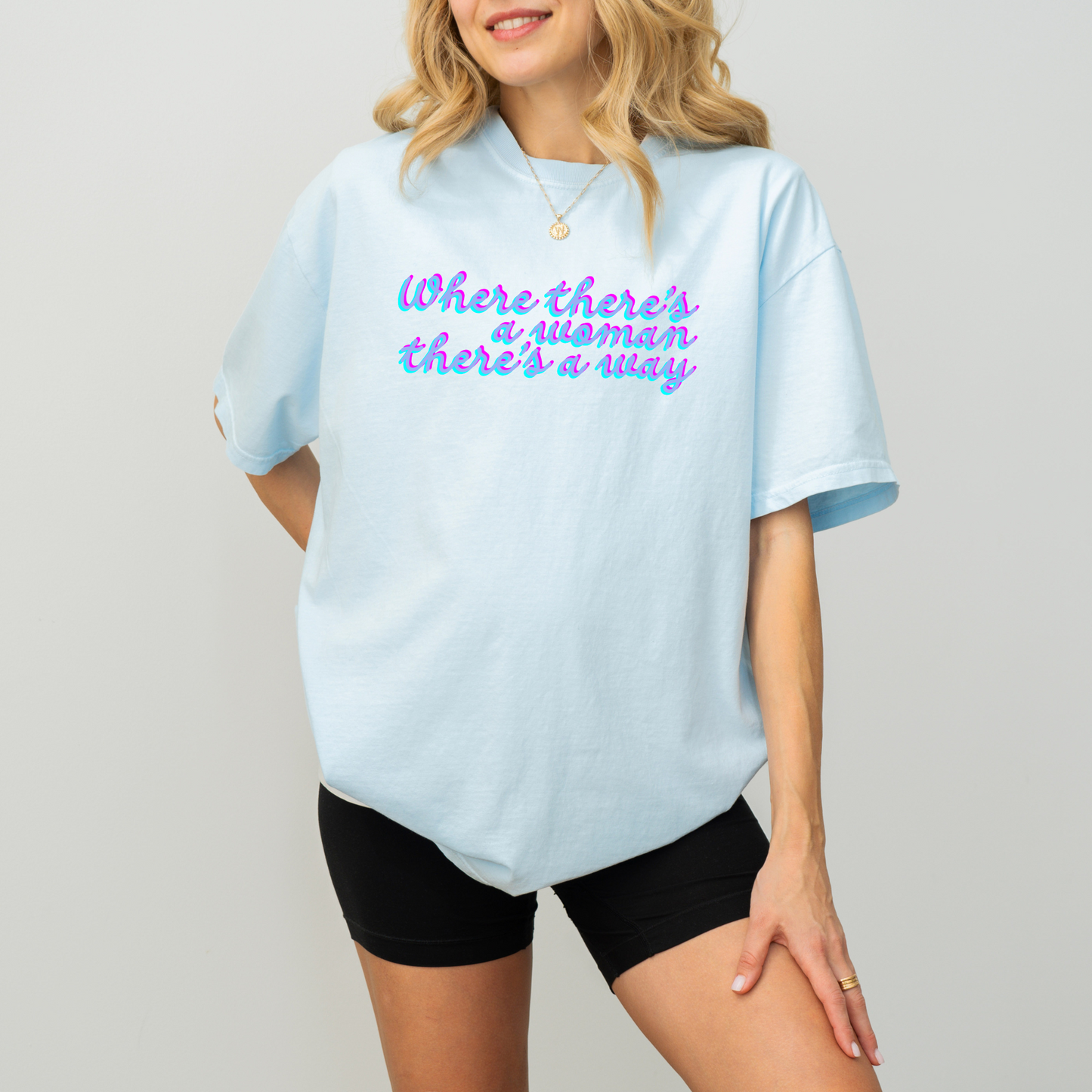 Where There's A Woman There's A Way Tee