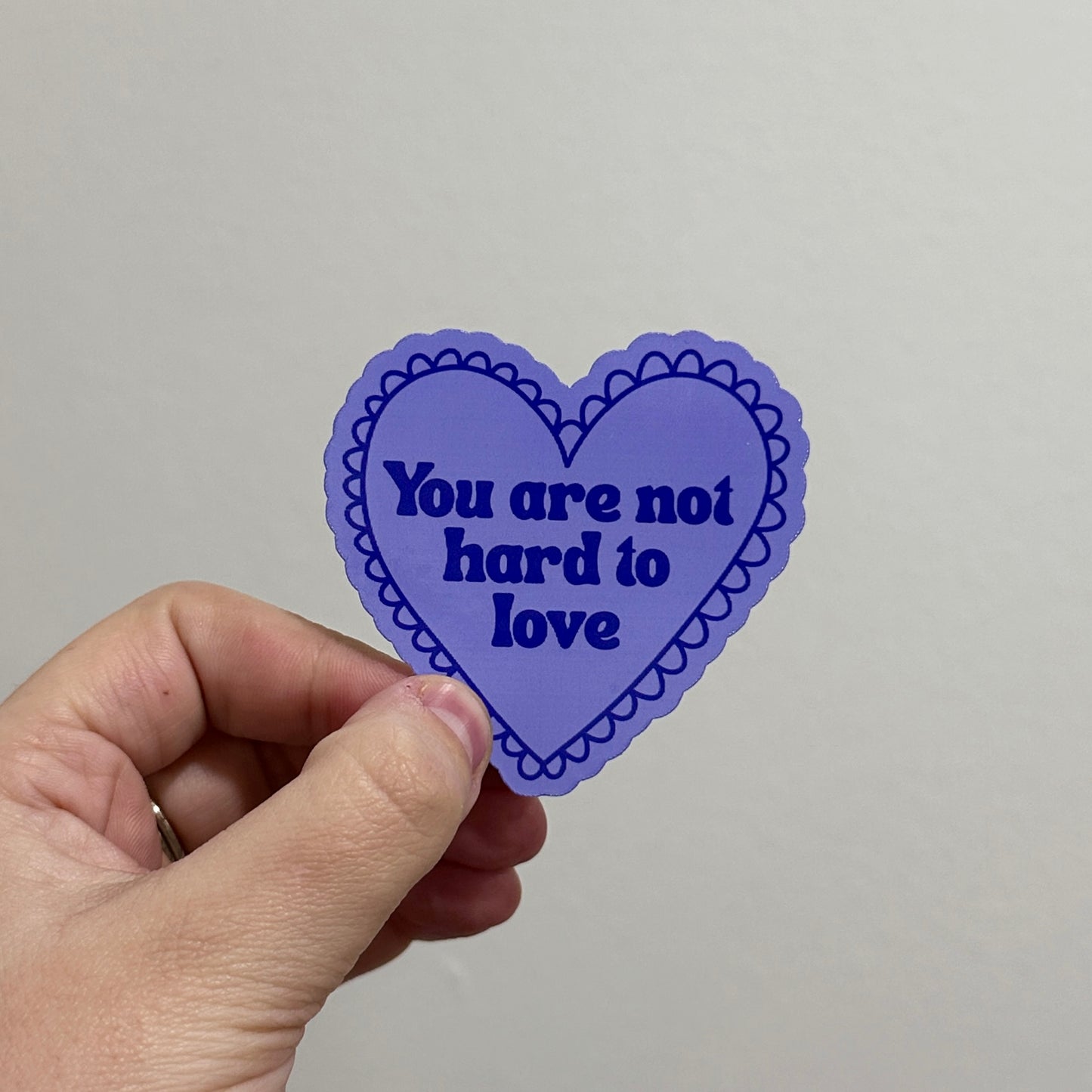You Are Not Hard to Love Sticker