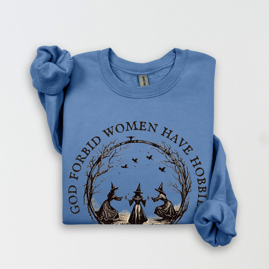 God Forbid Women Have Hobbies Crewneck