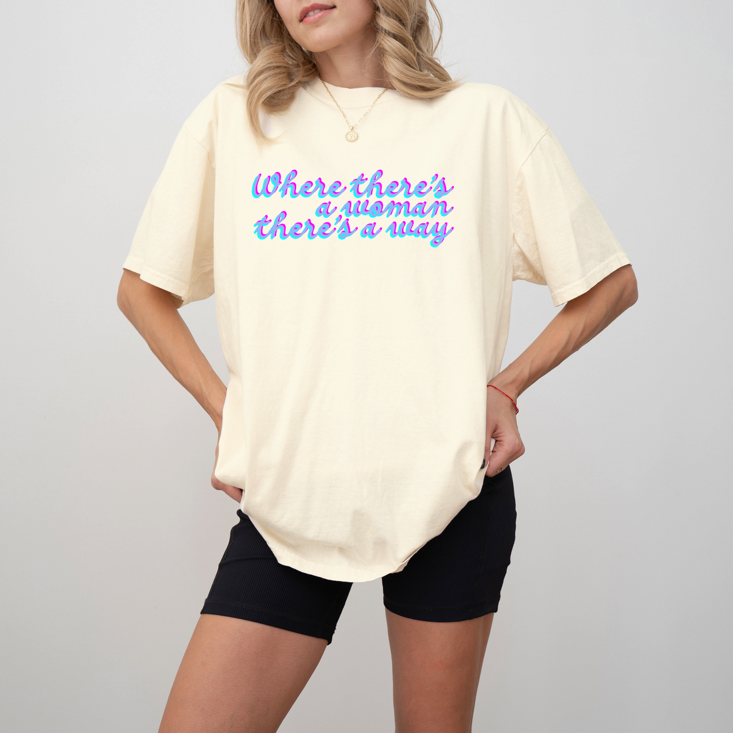 Where There's A Woman There's A Way Tee