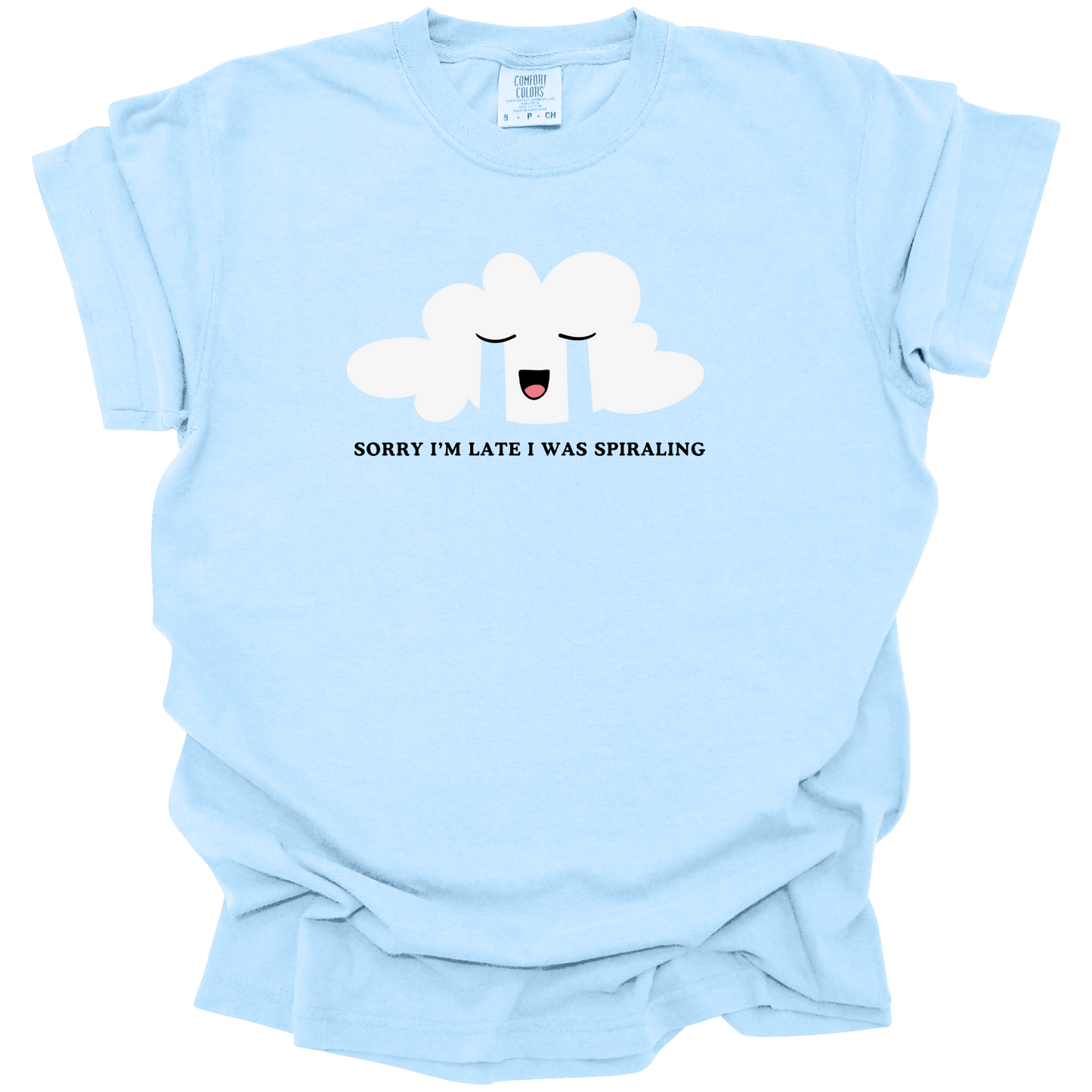 Sorry I'm Late I Was Spiraling Tee
