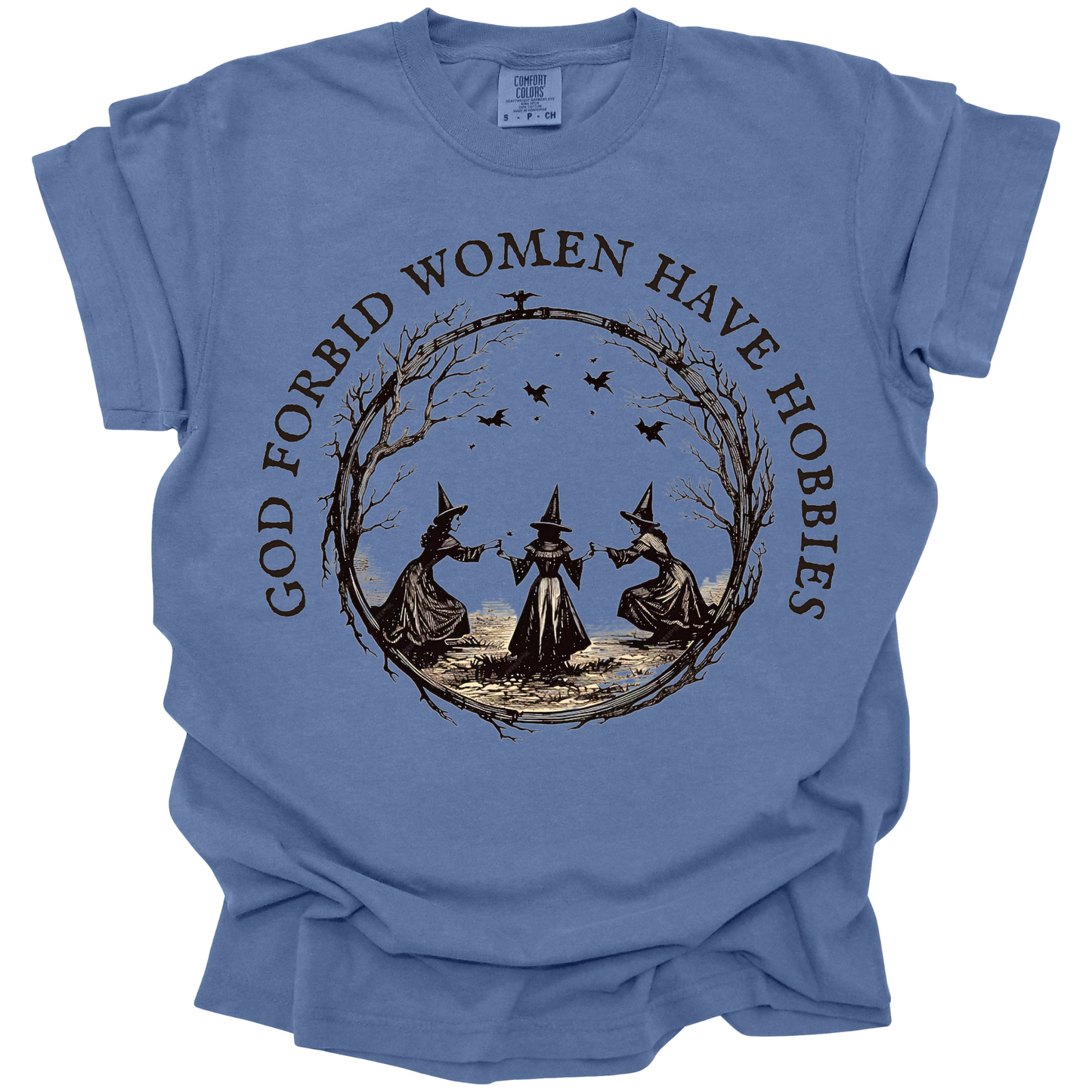 God Forbid Women Have Hobbies Tee