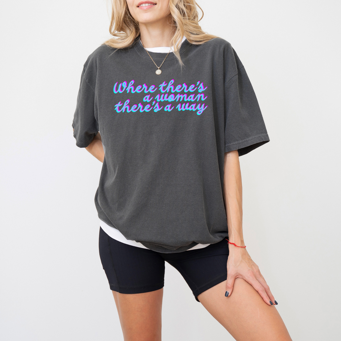 Where There's A Woman There's A Way Tee