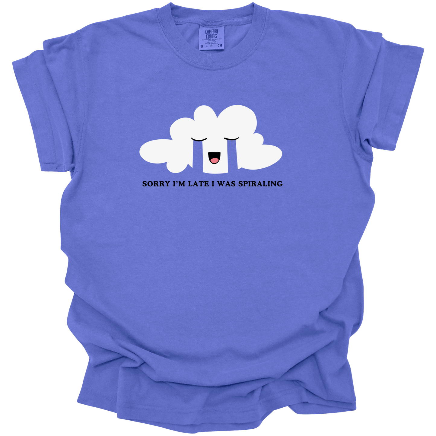 Sorry I'm Late I Was Spiraling Tee