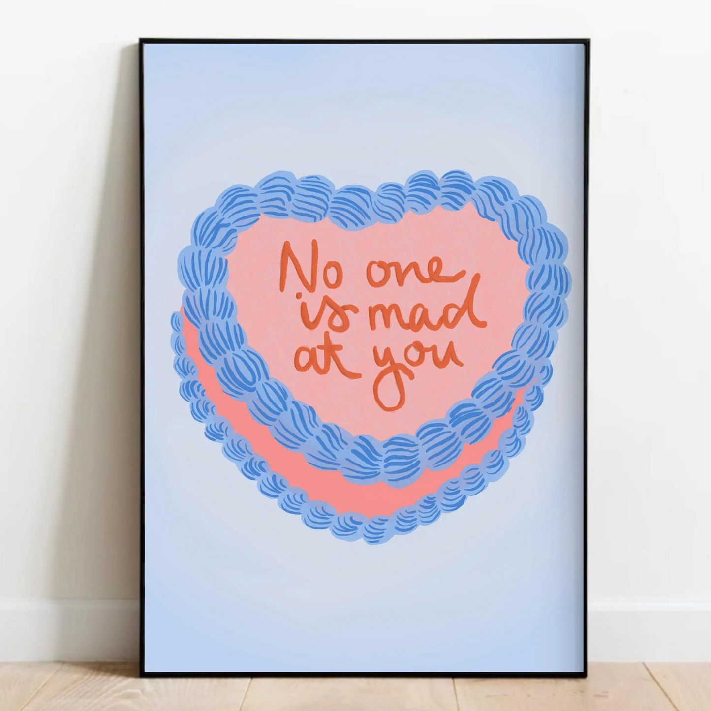 No One Is Mad At You Print