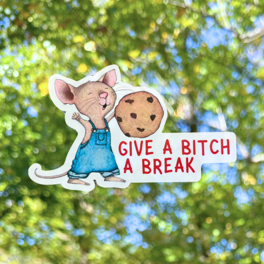 Give a Bitch a Break Sticker