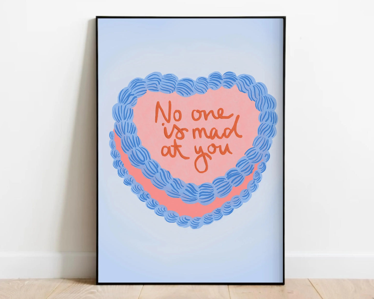 No One Is Mad At You Print