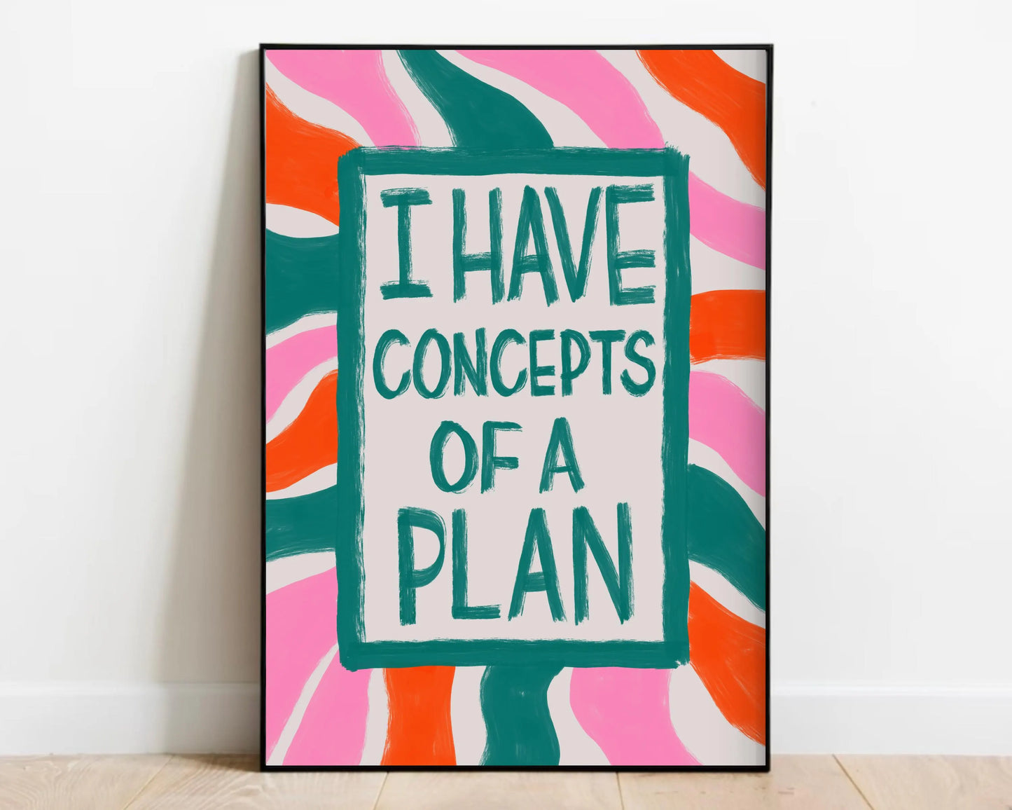 I Have Concepts of a Plan Print