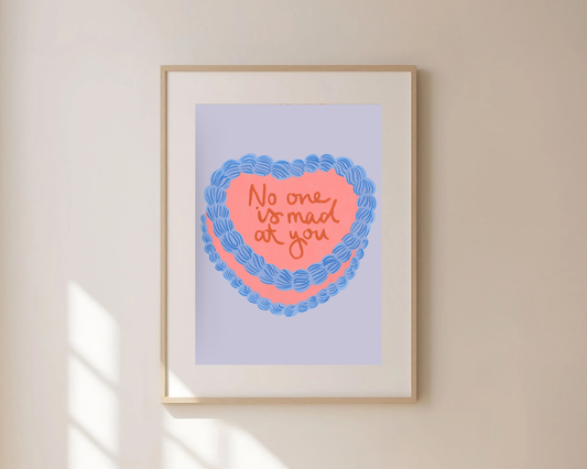 No One Is Mad At You Print
